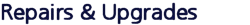 Repairs and Upgrades