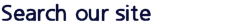 Search our site